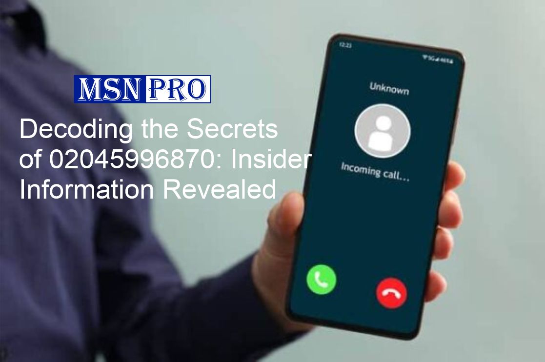 Decoding the Secrets of 02045996870: Insider Information Revealed